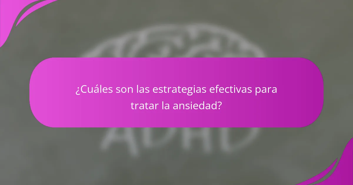 ¿Cuáles son las estrategias efectivas para tratar la ansiedad?