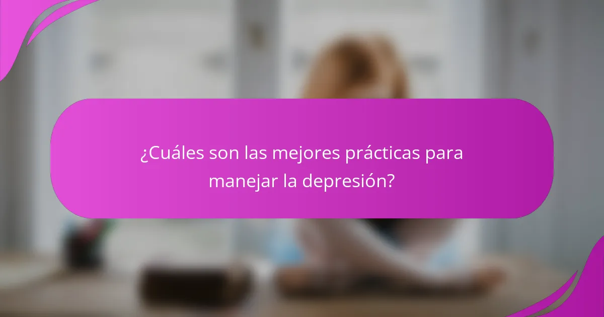 ¿Cuáles son las mejores prácticas para manejar la depresión?