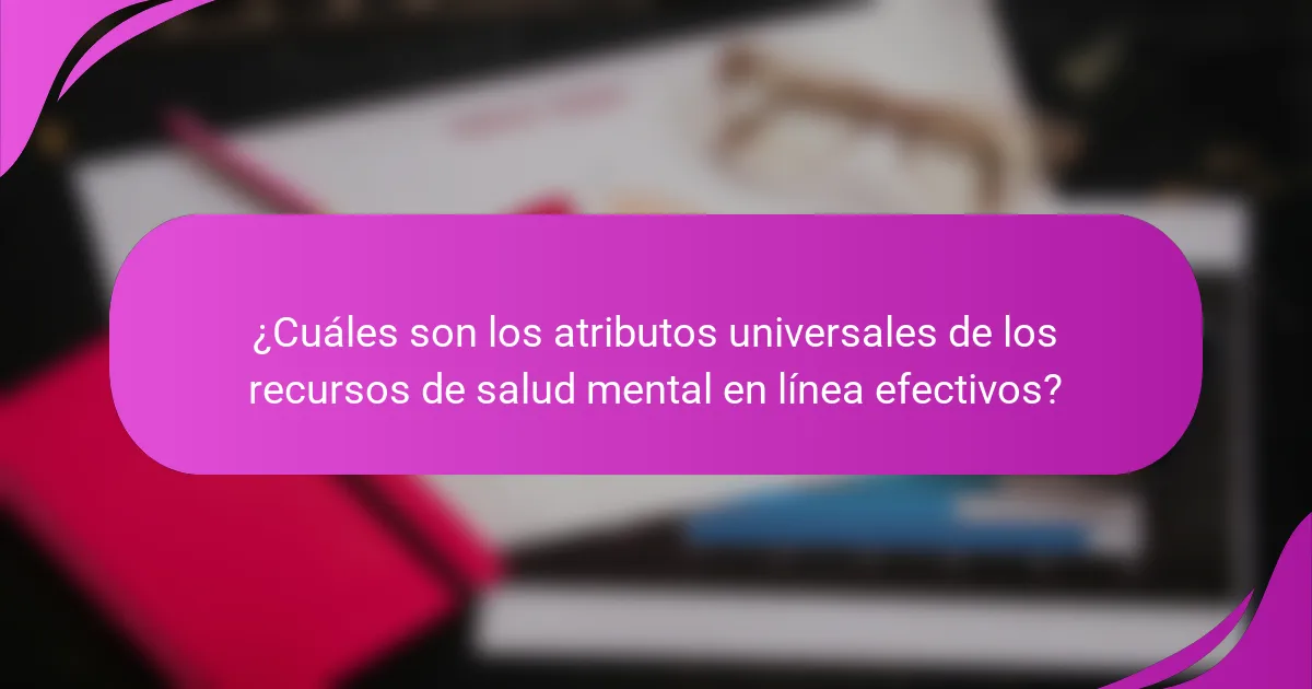 ¿Cuáles son los atributos universales de los recursos de salud mental en línea efectivos?