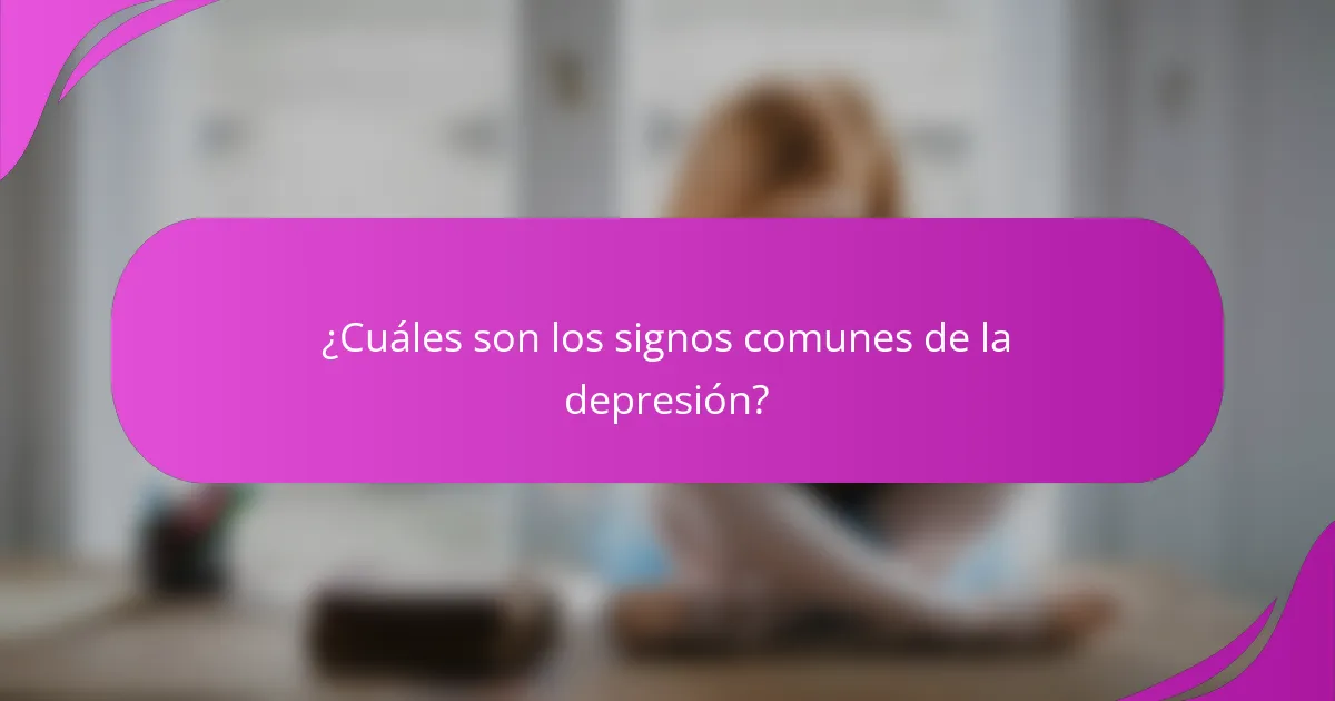 ¿Cuáles son los signos comunes de la depresión?