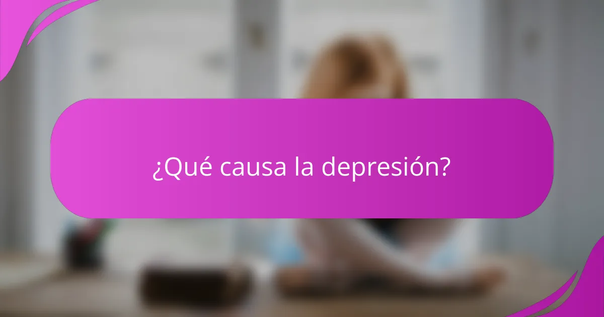 ¿Qué causa la depresión?
