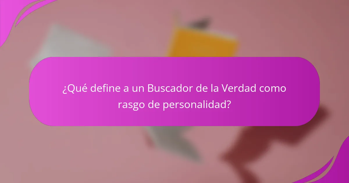 ¿Qué define a un Buscador de la Verdad como rasgo de personalidad?