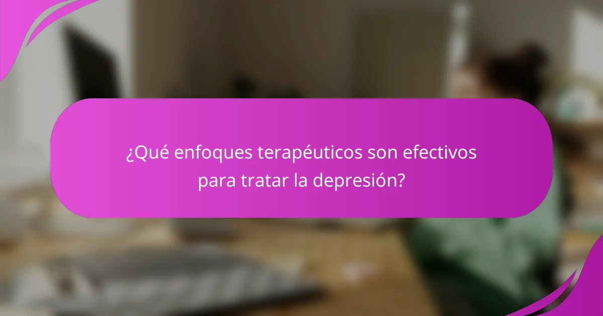 ¿Qué enfoques terapéuticos son efectivos para tratar la depresión?