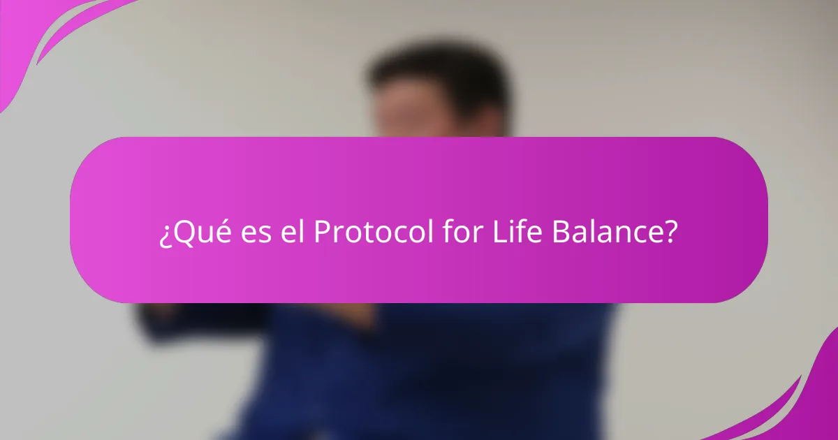 ¿Qué es el Protocol for Life Balance?