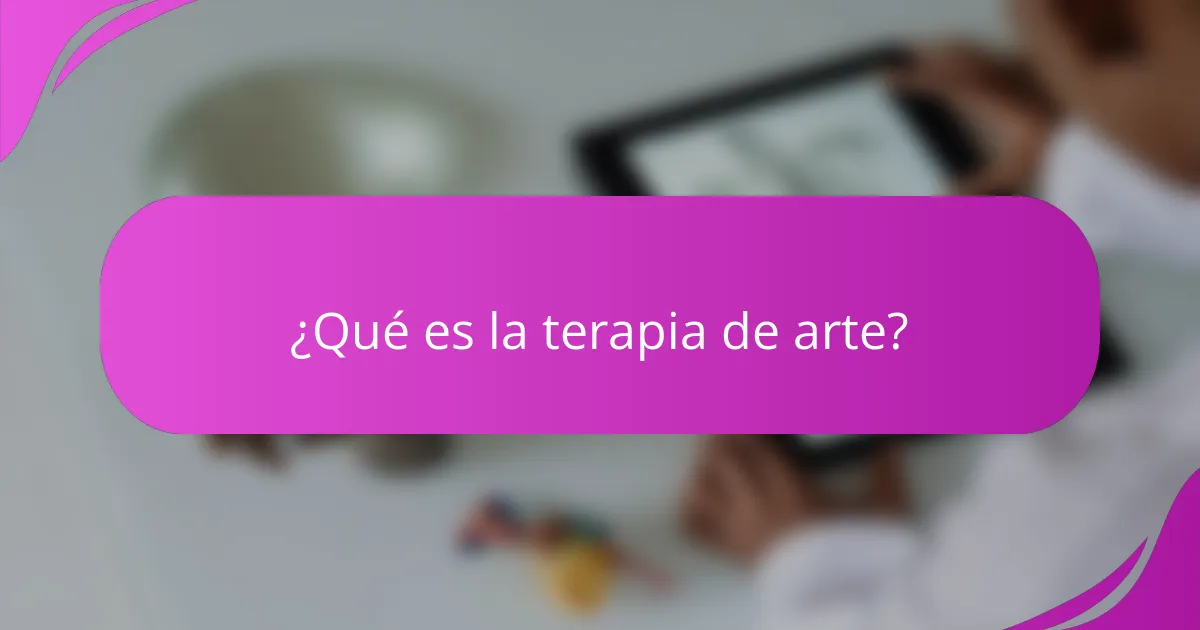 ¿Qué es la terapia de arte?