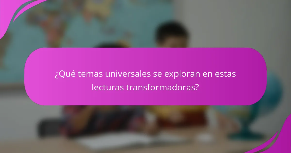 ¿Qué temas universales se exploran en estas lecturas transformadoras?